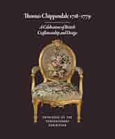Thomas Chippendale 1718-1779: A Celebration of British